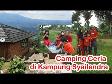 Kampung Syailendra Camping Ceria Dikaki Gunung Salak YouTube