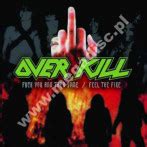 Overkill Fuck You And Then Some Feel The Fire Feel The Fire