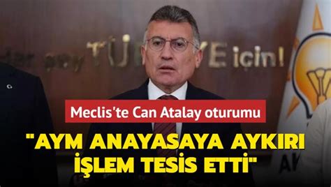 Meclis te Can Atalay oturumu AK Parti den açıklama AYM anayasaya