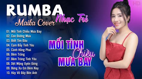M I T Nh Chi U M A Bay Con Ng M A Maika Cover Tuy T Ph M Nh C Tr Rumba X X Hot Tiktok