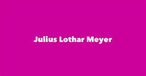 Julius Lothar Meyer - Spouse, Children, Birthday & More