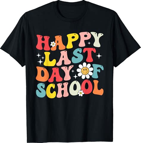 Hot Trending T Shirt With Happy Last Day Of School Groovy Teacher Student Graduation Walmart