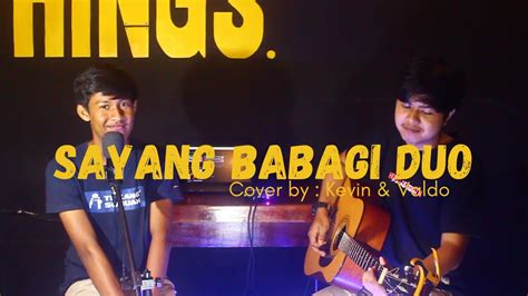 Sayang Babagi Duo Sexri Budiman Cover By Kevin Valdo Youtube