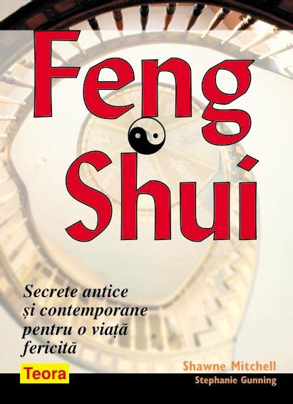 Feng Shui Secrete Antice Si Contemporane Pentru O Viata Fericita