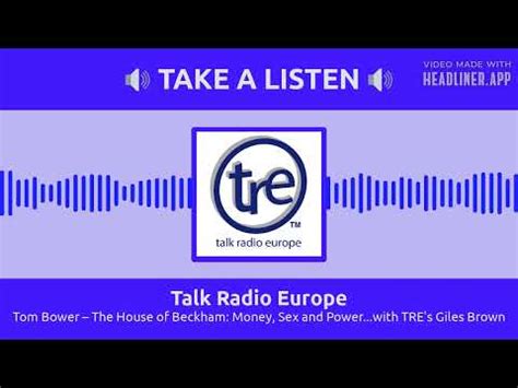 Talk Radio Europe Tom Bower The House Of Beckham Money Sex And Power With Tre S Giles