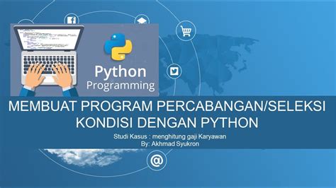 Membuat Program Percabangan Dengan Python Studi Kasus Program