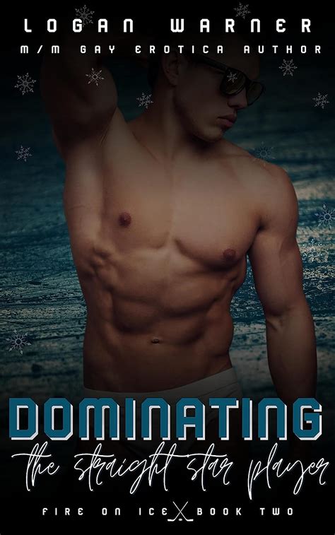 Dominating The Straight Star Player An M M First Time Straight To Gay Erotica Short Fire On