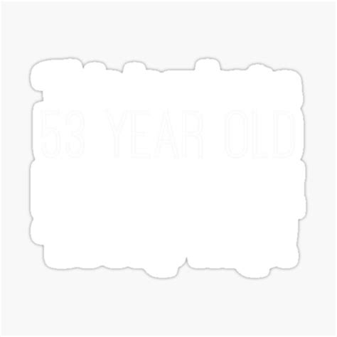 53 Year Old Hot Wife Looks Like Sticker By AlwaysAwesome Redbubble