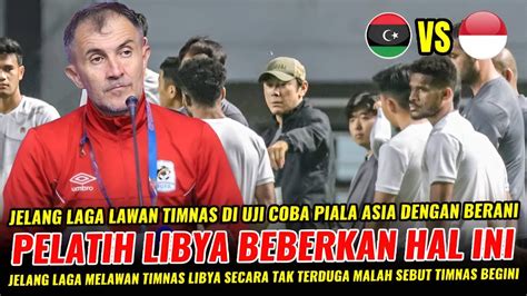 PERNYATAAN BERANI PELATIH LIBYA JELANG LAGA VS TIMNAS PELATIH LIBYA