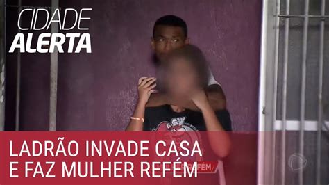 Ladrão invade casa e faz mulher refém YouTube