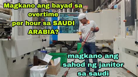 Magkano Ang Bayad Sa Overtime Per Hour Sa Saudi Arabia Janitorial Work