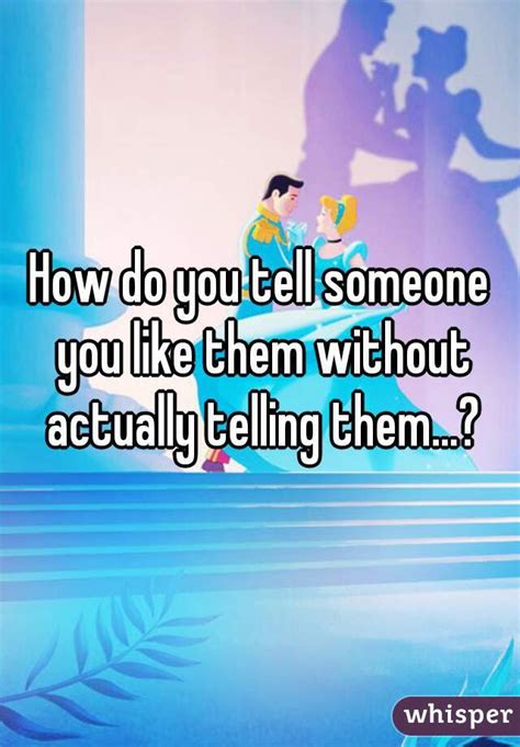 How To Tell Someone You Like Them Without Saying It How To Tell