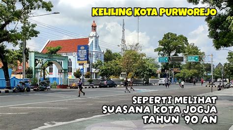 KELILING KOTA PURWOREJO SEPERTI MELIHAT SUASANA KOTA JOGJA TAHUN 90