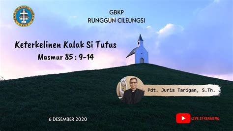 KEBAKTIAN IBADAH MINGGU ADVENT 2 GBKP RUNGGUN CILEUNGSI 6 DESEMBER 2020