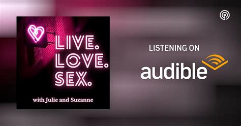 Live Love Sex Podcasts On Audible Audible