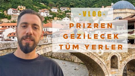 Prizren Kosova Gezilecek Yerler Vlog YouTube