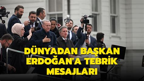 Dünyadan Başkan Erdoğana Tebrik Mesajları