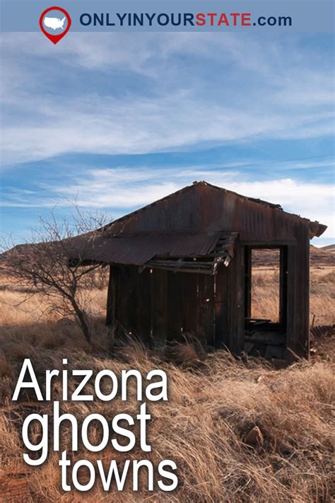 Visit These Creepy Ghost Towns In Arizona At Your Own Risk Arizona