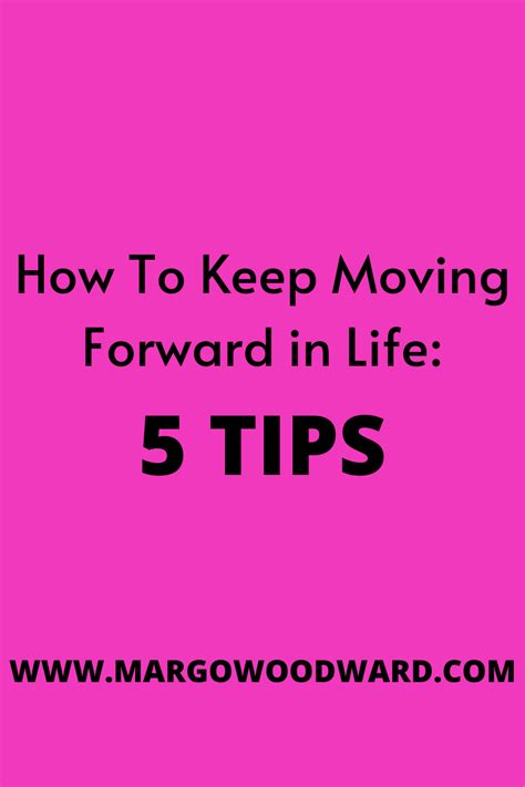 How To Keep Moving Forward In Life 5 Tips Margo Woodward