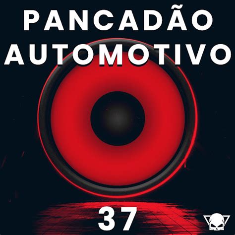 Pancadão Automotivo 37 YouTube Music