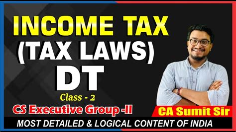 Income Tax Class 2 Dt Tax Laws Cs Executive Dec 2024 By Ca Sumit Sir Cs Nkj Cs Classes