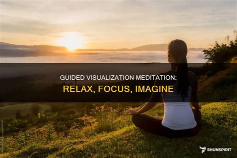 Guided Visualization Meditation Relax Focus Imagine Shunspirit