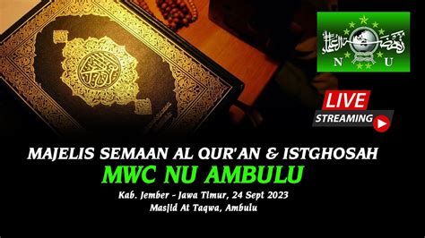 Live Majelis Semaan Al Qur An Istighosah Mwc Nu Ambulu Jember