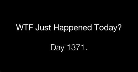 Day 1371 A Distressing Trend What The Fuck Just Happened Today