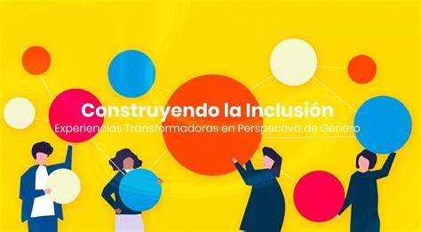 Construyendo la Inclusión Experiencias Transformadoras en Perspectiva