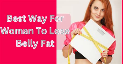 Best Way For Woman To Lose Belly Fat By Ava Medium