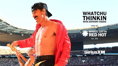 Anthony Kiedis Hosts Whatchu Thinkin On Whole Lotta Red Hot