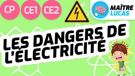 Les dangers de l électricité pour CP CE1 CE2 Maître Lucas