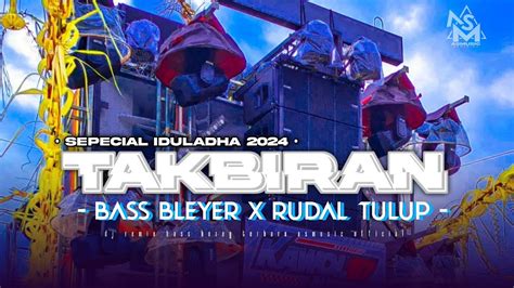 Dj Takbiran Iduladha Bass Bleyer X Rudal Tulup Terbaru Yang Kalian Cari