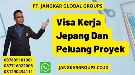 Visa Kerja Jepang Dan Peluang Proyek Jangkar Global Groups