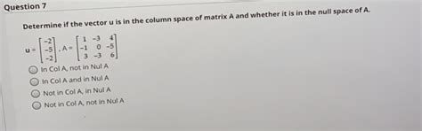 Solved Determine If The Vector U Is In The Column Space Of