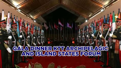 Gala Dinner Ktt Archipelagic And Island States Forum Youtube