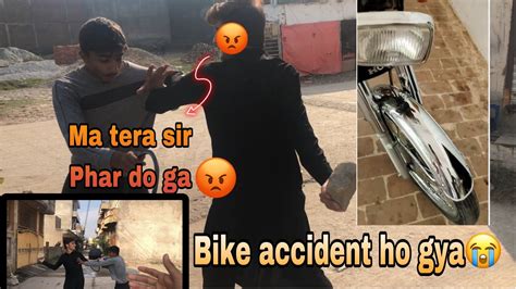 Bike Accident Ho Gya😭 Larai Ho Gai 😡 Bike Ka Nuksan Ho Gya Bohot Lagi😭 Youtube