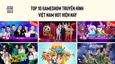 Top Gameshow truyền hình Việt Nam hot hiện nay Jamlos
