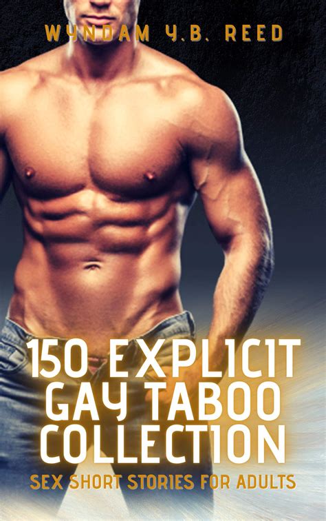 Explicit Gay Taboo Collection Sex Short Stories For Adults By Wyndam Reed Goodreads