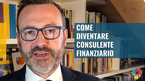 Come Diventare Consulente Finanziario Promotore Finanziario E