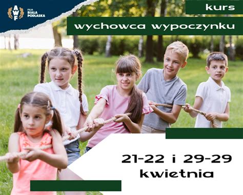 Kurs Na Wychowawc Wypoczynku Awf Filia W Bia Ej Podlaskiej Studia