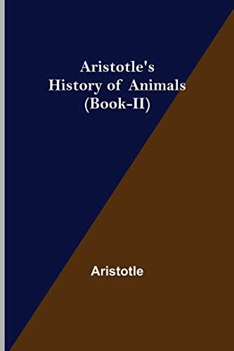 Aristotle's History of Animals (Book-II) by Aristotle | Goodreads