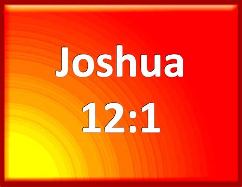 Joshua 121 Now These Are The Kings Of The Land Which The Children Of