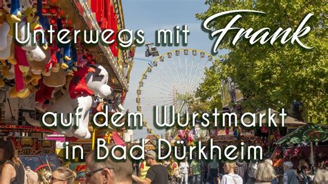 Unterwegs Mit Frank Auf Dem Wurstmarkt In Bad D Rkheim Youtube