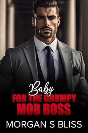 Baby For The Grumpy Mob Boss An Enemies To Lovers Fake Relationship