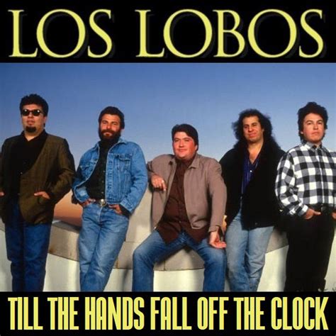 Albums That Should Exist Los Lobos Till The Hands Fall Off The Clock