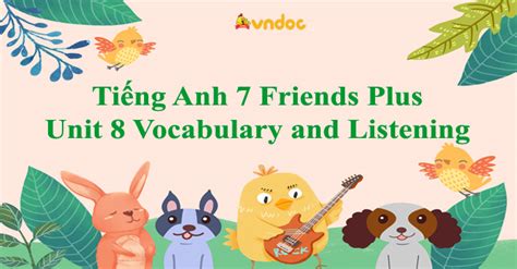 Tiếng Anh 7 Friends Plus Unit 8 Vocabulary and Listening Unit 8 lớp 7