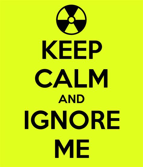 Keep Ignoring Me Quotes Quotesgram