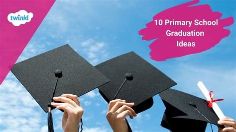 10 Primary School Graduation Ideas - Twinkl