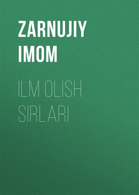 «ILM OLISH SIRLARI», ZARNUJIY IMOM – скачать бесплатно pdf на ЛитРес